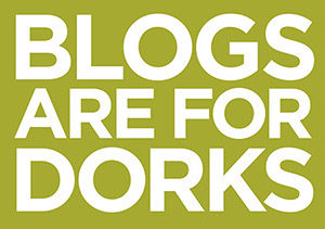 Blogs are for dorks bannner
